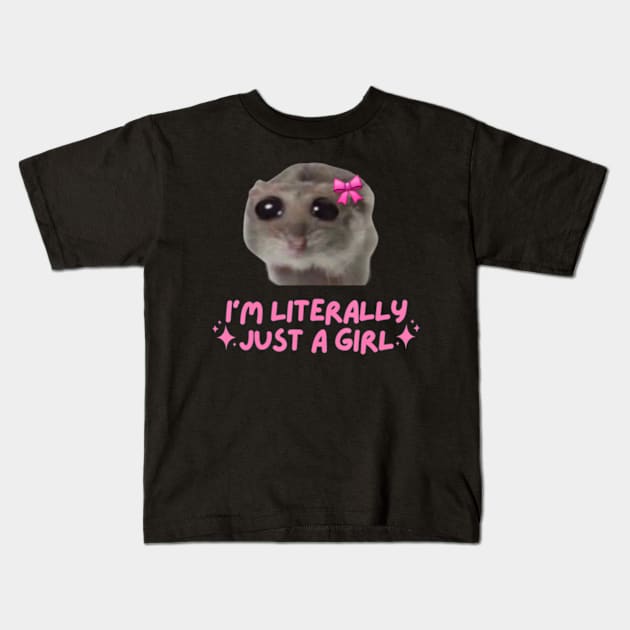 I'm Literally Just A Girl Sad Hamster Kids T-Shirt by Sandlin Keen Ai